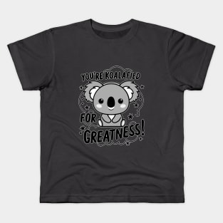 You're koalafied for greatness Kids T-Shirt